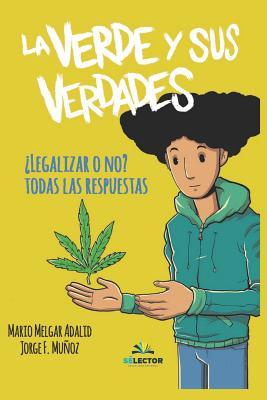 La verde y sus verdades - Munoz, Jorge, and Melgar, Mario