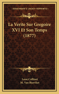 La Verite Sur Gregoire XVI Et Son Temps (1877)