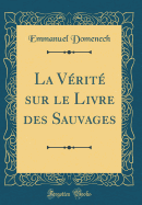 La Verite Sur Le Livre Des Sauvages (Classic Reprint)