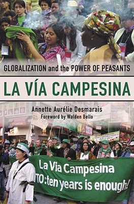 La Via Campesina: Globalization and the Power of Peasants - Desmarais, Annette Aurelie