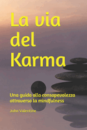 La via del Karma: Una guida alla consapevolezza attraverso la mindfulness