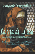 La via di ... Casa: Il vero cammino per la rinascita spirituale dell'uomo