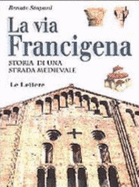 La Via Francigena: Storia Di Una Strada Medievale
