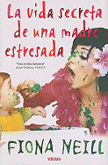 La Vida Secreta de una Madre Estresada