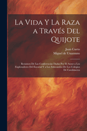 La Vida y La Raza a Traves del Quijote: Resumen de Las Conferencias Dadas Por El Autor a Los Exploradores del Escorial y a Los Educandos de Los Colegios de Carabineros (Classic Reprint)