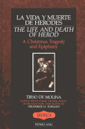 La Vida Y Muerte de Herodes / The Life and Death of Herod: A Christmas Tragedy and Epiphany- With Verse Translation, Introduction and Notes
