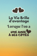 La Vie Brille d'avantage Lorsque l'on a Une Amie ? Ses c?t?s: Joli carnet amiti? lign? - cadeau original dr?le pour coll?gue de travail - sa meilleure amie fille femme- pour anniversaire ou no?l