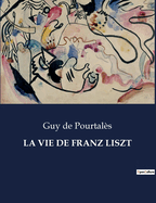 La Vie de Franz Liszt