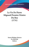 La Vie de Pierre Mignard Premier Peintre Du Roy (1731)