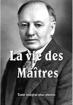 La Vie DES Maitres - Spalding, Baird T.