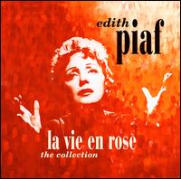 La  Vie en Rose: The Collection - Edith Piaf