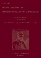 La Vie et les oeuvres de Matre Arnaud de Villeneuve