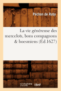 La Vie G?n?reuse Des Mercelots, Bons Compagnons & Boesmiens, (?d.1627)