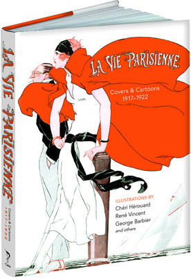 La Vie Parisienne: Covers and Cartoons, 1917-1922 - Herouard, Cheri, and Vincent, Ren