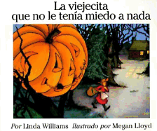 La Viejecita Que No Le Tenia Miedo a NADA: The Little Old Lady Who Was Not Afraid of Anything (Spanish Edition)