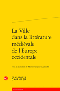 La Ville Dans La Litterature Medievale de l'Europe Occidentale