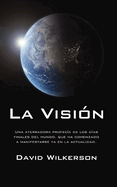 La Vision: Una Aterradora Profecia de los Dias Finales del Mundo, Que Ha Comenzado A Manifestarse YA en la Actualidad