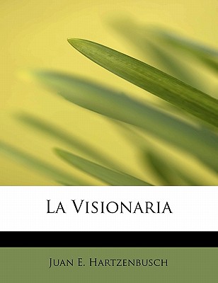 La Visionaria - Hartzenbusch, Juan E