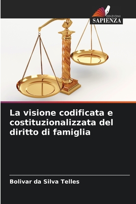 La visione codificata e costituzionalizzata del diritto di famiglia - Da Silva Telles, Bolivar