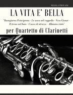 La Vita ? bella per Quartetto di Clarinetti: Troverai i temi principali di questo film meraviglioso: Buongiorno Principessa, Le uova nel cappello, Viva Giosu?, Il treno nel buio, L'uovo di Struzzo - Danza etiope, Abbiamo vinto.