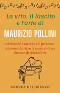 La vita, il lascito e l'arte di Maurizio Pollini: Celebrando i successi e il percorso - attraverso la vita e la musica - di un virtuoso del pianoforte
