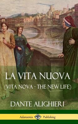 La Vita Nuova (Vita Nova - The New Life) (Hardcover) - Alighieri, Dante, and Rossetti, William Michael