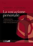 La Vocazione Personale: Trasformazione in Profondita Per Mezzo Degli Esercizi Spirituali