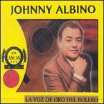 La Voz de Oro del Bolero - Johnny Albino