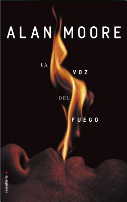 La Voz del Fuego - Moore, Alan, and Vaazquez Nacarino, Eugenia