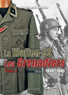 La Waffen-SS: 1939-1945  -- Les Grenadiers Volume 1