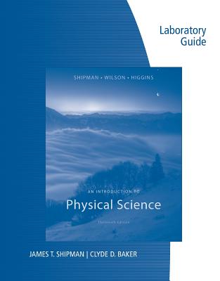 Lab Guide for Shipman/Wilson/Higgins' an Introduction to Physical Science, 13th - Shipman, James, and Wilson, Jerry, and Higgins, Charles