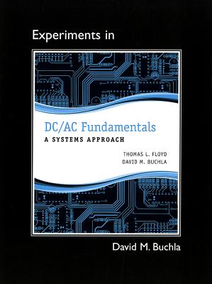 Lab Manual for DC/AC Fundamentals: A Systems Approach - Floyd, Thomas, and Buchla, David
