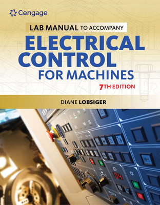 Lab Manual for Lobsiger's Electrical Control for Machines, 7th - Lobsiger, Diane