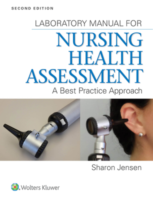 Lab Manual for Nursing Health Assessment: A Best Practice Approach - Jensen, Sharon, MN, RN