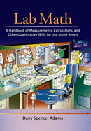 Lab Math: A Handbook of Measurements, Calculations, and Other Quantitative Skills for Use at the Bench, Second Edition