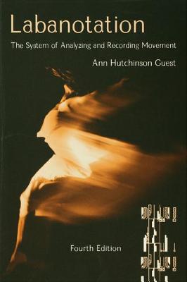 Labanotation: The System of Analyzing and Recording Movement - Guest, Ann Hutchinson