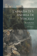 L'abbazia Di S. Andrea De Vercelli: Studio Storico...