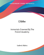 L'Abbe: Immortals Crowned By The French Academy