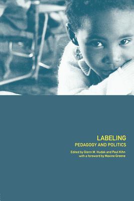Labeling: Pedagogy and Politics - Hudak, Glenn (Editor), and And Kiln, Paul (Editor)