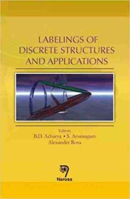 Labelings of Discrete Structures and Applications - Acharya, B D (Editor), and Arumugam, S (Editor), and Rosa, Alexander (Editor)