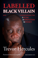 Labelled a Black Villain: and Understanding the Social Deprivation Mindset