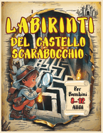 Labirinti Del Castello Scarabocchio Per Bambini 8-12 Anni: Sfida La Mente Esplora Il Mistero Supera Gli Enigmi