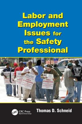 Labor and Employment Issues for the Safety Professional - Schneid, Thomas D.