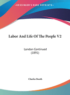 Labor And Life Of The People V2: London Continued (1891)