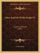 Labor And Life Of The People V2: London Continued (1891)