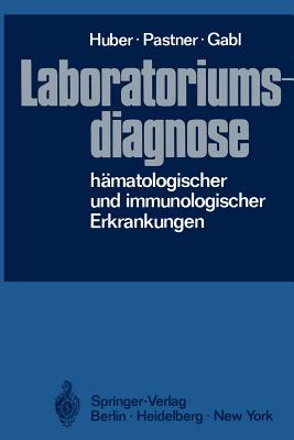 Laboratoriumsdiagnose Hamatologischer Und Immunologischer Erkrankungen - Huber, H, and Asamer, H, and Braunsteiner, H (Preface by)