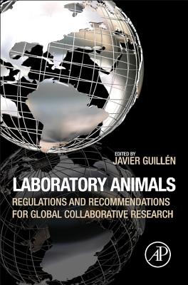 Laboratory Animals: Regulations and Recommendations for Global Collaborative Research - Guillen, Javier (Editor)