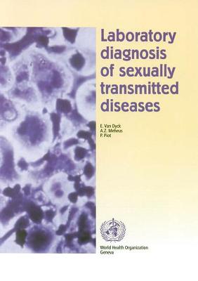 Laboratory Diagnosis of Sexually Transmitted Diseases - Dyck, E Van, and Meheus, A Z, and Piot, P