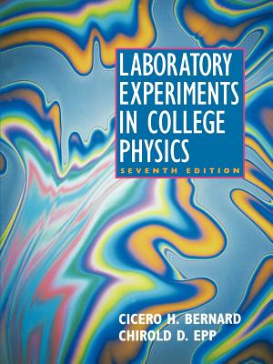 Laboratory Experiments in College Physics - Bernard, Cicero H, and Epp, Chirold D