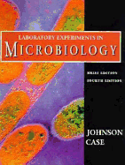 Laboratory Experiments in Microbiology - Case, Christine L., and Johnson, Ted R.